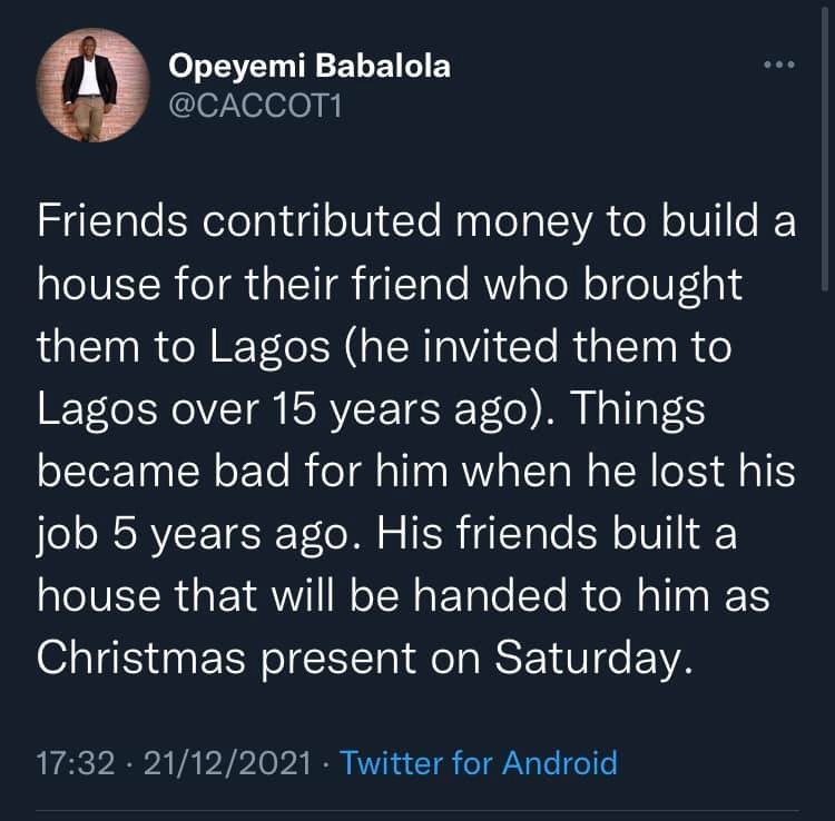 Friends contribute money to build a house for man who brought them to Lagos 