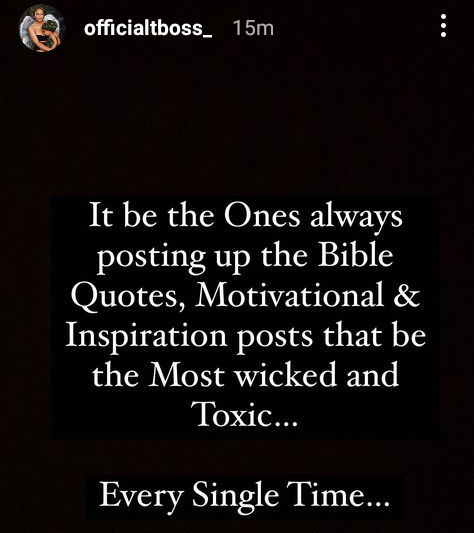 The ones always posting Bible quotes, motivational, inspirational posts are the most wicked and toxic  - BBNaija