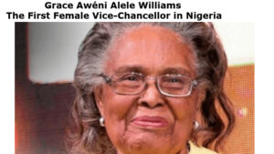 Grace Awẹní Alele-Williams (née Alele) – Nigeria’s First Female Ph.D. Holder
